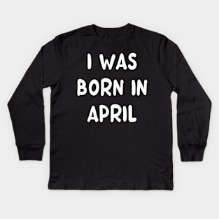 Typography Born In April Kids Long Sleeve T-Shirt